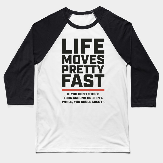 Life Moves Pretty Fast + 80s movies Baseball T-Shirt by FFAFFF